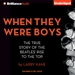 When They Were Boys: The True Story of the Beatles' Rise to the Top