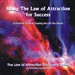 Using the Law of Attraction for Success