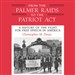 From the Palmer Raids to the Patriot Act: A History of the Fight for Free Speech in America