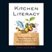 Kitchen Literacy: How We Lost Knowledge of Where Food Comes from and Why We Need to Get It Back