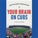 Your Brain on Cubs: Inside the Heads of Players and Fans