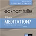 What Is Meditation?