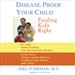 Disease-Proof Your Child: Feeding Kids Right