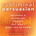 Subliminal Persuasion: Influence & Marketing Secrets They Don't Want You to Know