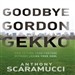 Goodbye Gordon Gekko: How to Find Your Fortune Without Losing Your Soul