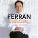 Ferran: The Inside Story of El Bulli and the Man Who Reinvented Food