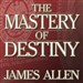 The Mastery of Destiny