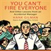 You Can't Fire Everyone: And Other Insights from an Accidental Manager