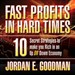 Fast Profits in Hard Times