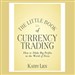 The Little Book of Currency Trading
