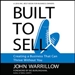 Built to Sell: Creating a Business That Can Thrive Without You