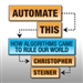 Automate This: How Algorithms Came to Rule Our World