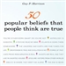 50 Popular Beliefs That People Think Are True