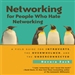 Networking for People Who Hate Networking