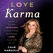Love Karma: Use Your Intuition to Find, Create, and Nurture Love in Your Life