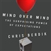 Mind Over Mind: The Surprising Power of Expectations