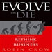 Evolve or Die: Seven Steps to Rethink the Way You Do Business