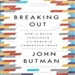 Breaking Out: How to Build Influence in a World of Competing Ideas