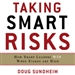 Taking Smart Risks: How Sharp Leaders Win When Stakes are High