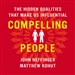 Compelling People: The Hidden Qualities That Make Us Influential