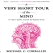 A Very Short Tour of the Mind