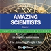 Amazing Scientists - Volume 1: Inspirational Stories