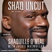 Shaq Uncut: My Story