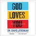 God Loves You: He Always Has--He Always Will