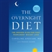 The Overnight Diet: The Proven Plan for Fast, Permanent Weight Loss