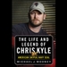 The Life and Legend of Chris Kyle