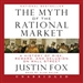 The Myth of the Rational Market: A History of Risk, Reward, and Delusion on Wall Street