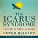 The Icarus Syndrome: A History of American Hubris