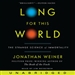 Long for This World: The Strange Science of Immortality