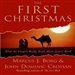 The First Christmas: What the Gospels Really Teach About Jesus's Birth