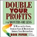 Double Your Profits: In Six Months or Less