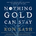 Nothing Gold Can Stay: Stories