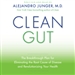 Clean Gut: The Breakthrough Plan for Eliminating the Root Cause of Disease and Revolutionizing Your Health