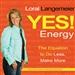 Yes! Energy: The Equation to Do Less, Make More