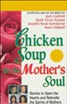 Chicken Soup for the Mother's Soul