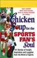 Chicken Soup for the Sports Fan's Soul