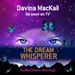 The Dream Whisperer: Unlock the Power of Your Dreams