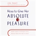 How to Give Her Absolute Pleasure