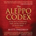 The Aleppo Codex: A True Story of Obsession, Faith, and the Pursuit of an Ancient Bible