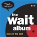 The Wait Album: More of the Best