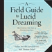 A Field Guide to Lucid Dreaming