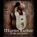 Martin Luther: In His Own Words