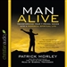 Man Alive: Transforming a Man's Seven Primal Needs into a Powerful Spiritual Life