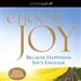 Choose Joy: Because Happiness Isn't Enough