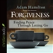 Forgiveness: Finding Peace Through Letting Go