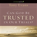 Can God Be Trusted in our Trials